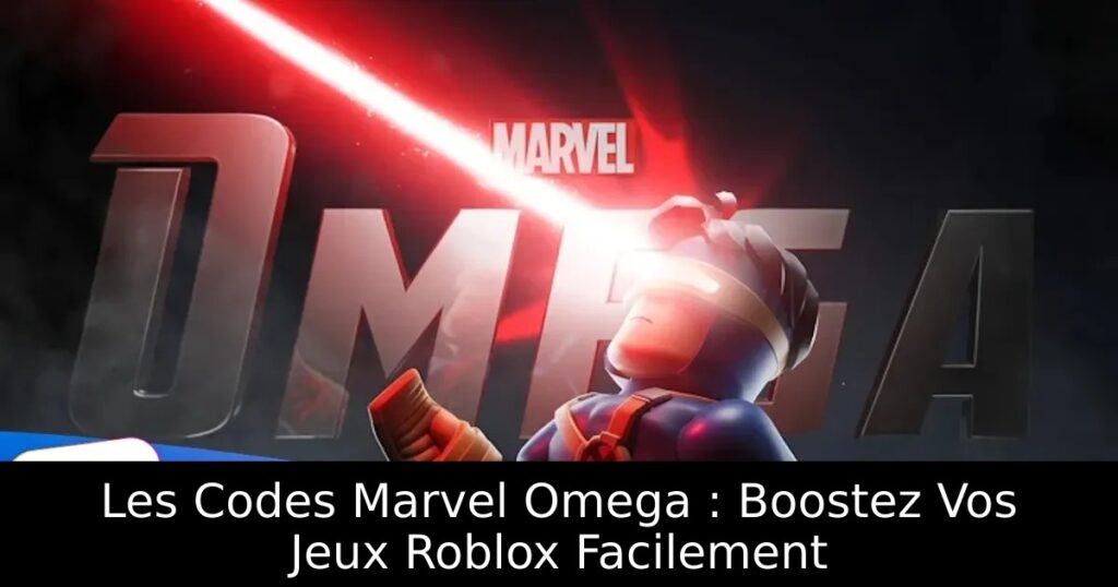 Les Codes Marvel Omega : Boostez Vos Jeux Roblox Facilement