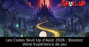 Les Codes Skull Up d&rsquo;Août 2026 : Boostez Votre Expérience de Jeu