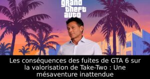 Les conséquences des fuites de GTA 6 sur la valorisation de Take-Two : Une mésaventure inattendue
