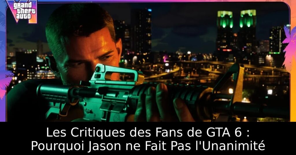 Les Critiques des Fans de GTA 6 : Pourquoi Jason ne Fait Pas l&rsquo;Unanimité