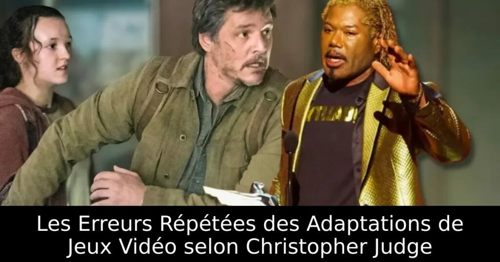 Les Erreurs Répétées des Adaptations de Jeux Vidéo selon Christopher Judge