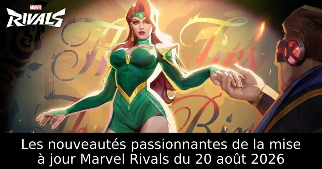 Les nouveautés passionnantes de la mise à jour Marvel Rivals du 20 août 2026