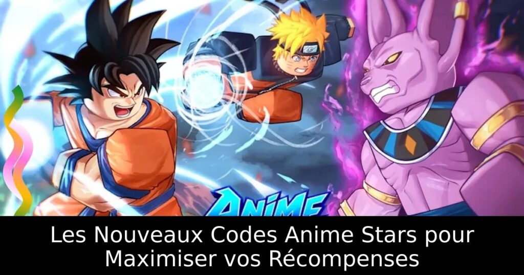 Les Nouveaux Codes Anime Stars pour Maximiser vos Récompenses