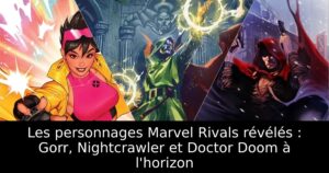 Les personnages Marvel Rivals révélés : Gorr, Nightcrawler et Doctor Doom à l&rsquo;horizon