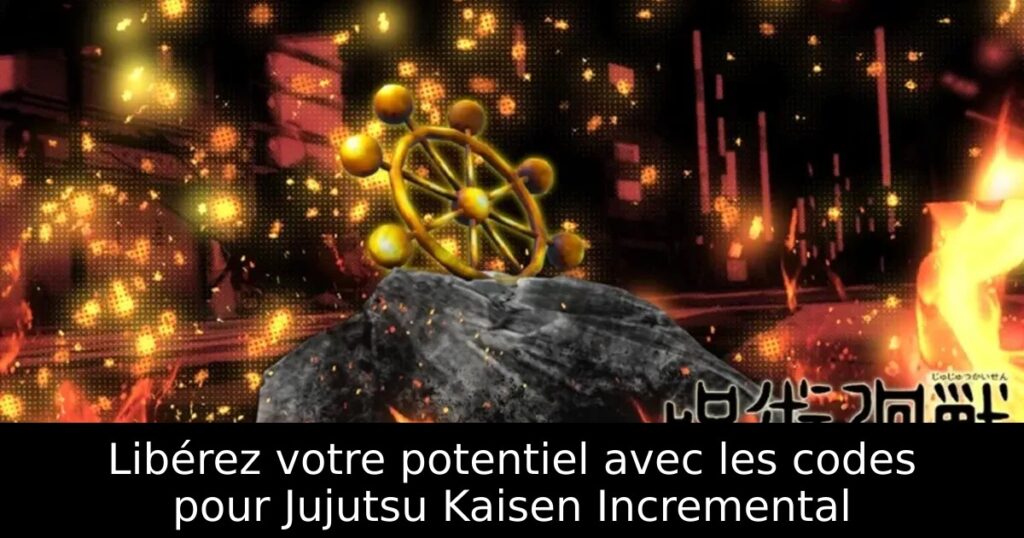 Libérez votre potentiel avec les codes pour Jujutsu Kaisen Incremental