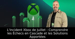 L&rsquo;Incident Xbox de Juillet : Comprendre les Échecs en Cascade et les Solutions Apportées