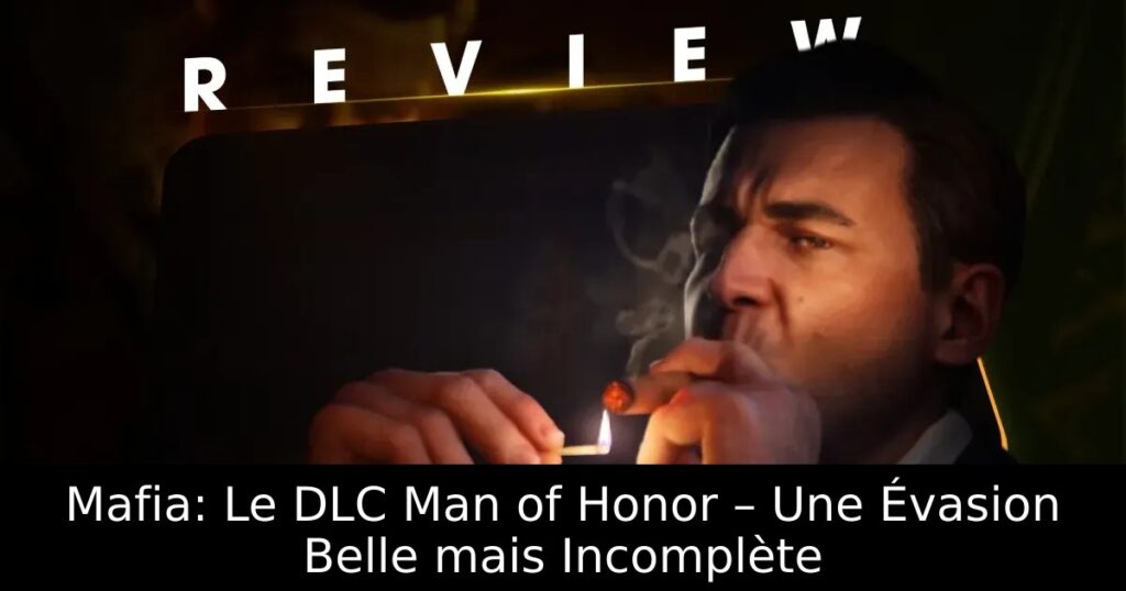Mafia: Le DLC Man of Honor – Une Évasion Belle mais Incomplète