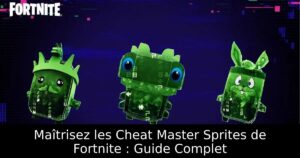 Maîtrisez les Cheat Master Sprites de Fortnite : Guide Complet