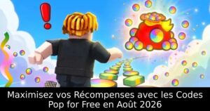 Maximisez vos Récompenses avec les Codes Pop for Free en Août 2026