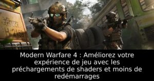 Modern Warfare 4 : Améliorez votre expérience de jeu avec les préchargements de shaders et moins de redémarrages