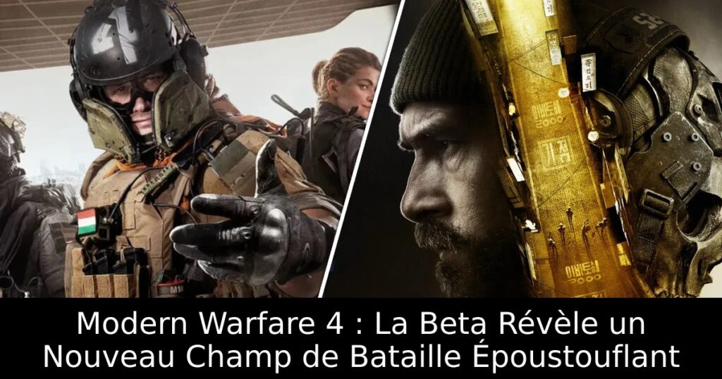 Modern Warfare 4 : La Beta Révèle un Nouveau Champ de Bataille Époustouflant