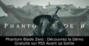 Phantom Blade Zero : Découvrez la Démo Gratuite sur PS5 Avant sa Sortie