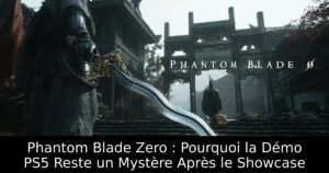 Phantom Blade Zero : Pourquoi la Démo PS5 Reste un Mystère Après le Showcase