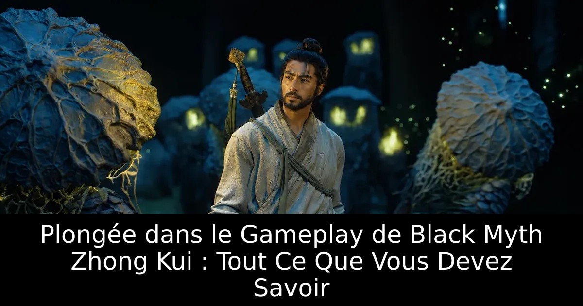 Plongée dans le Gameplay de Black Myth Zhong Kui : Tout Ce Que Vous Devez Savoir