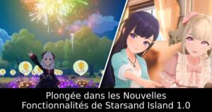 Plongée dans les Nouvelles Fonctionnalités de Starsand Island 1.0