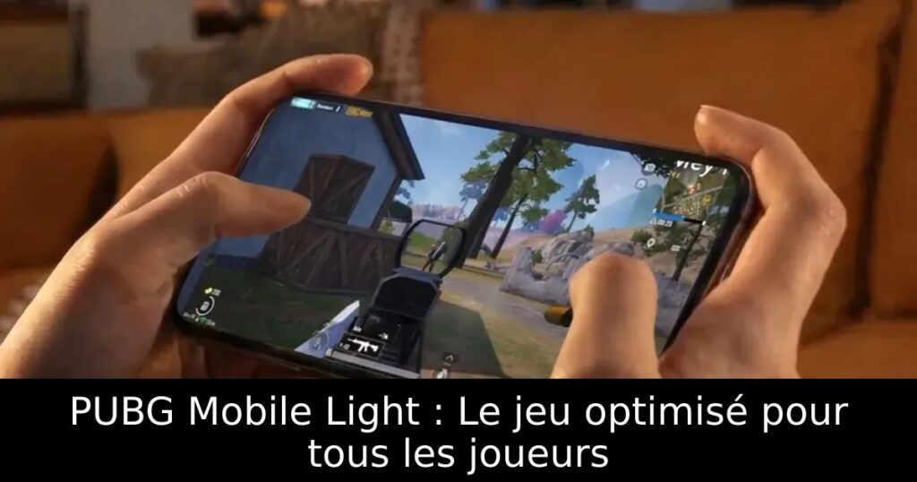 PUBG Mobile Light : Le jeu optimisé pour tous les joueurs