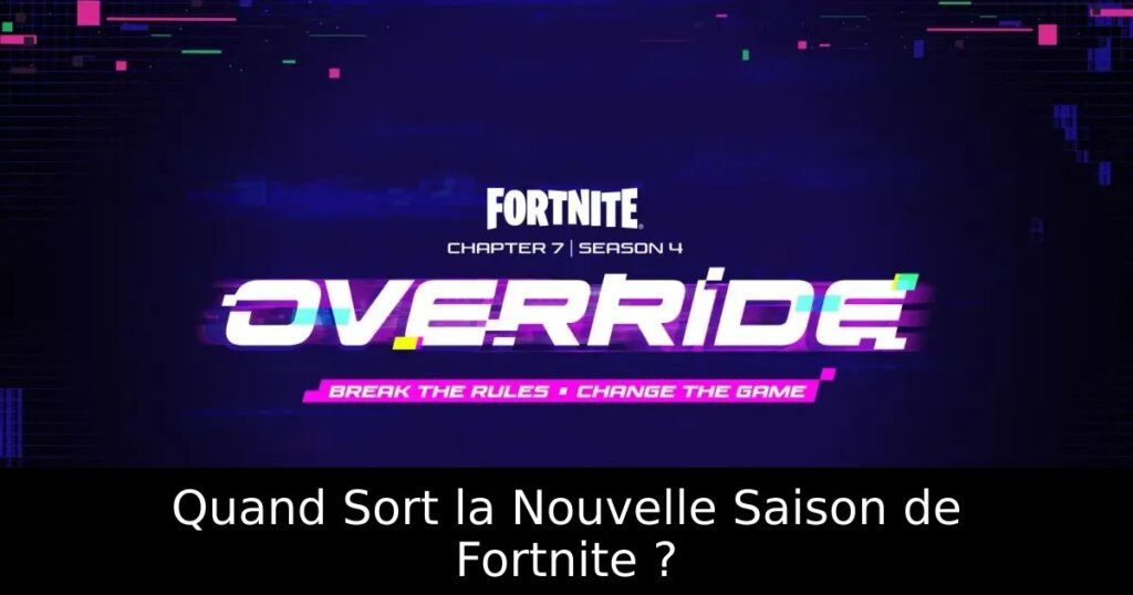 Quand Sort la Nouvelle Saison de Fortnite ?