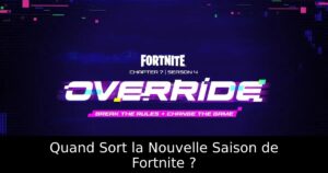 Quand Sort la Nouvelle Saison de Fortnite ?