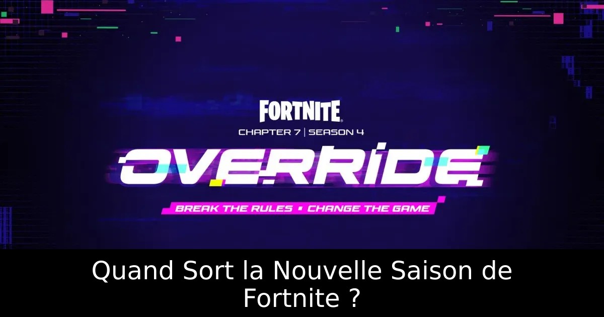 Quand Sort la Nouvelle Saison de Fortnite ?