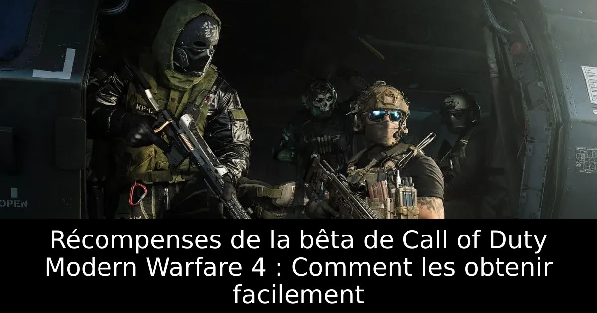 Récompenses de la bêta de Call of Duty Modern Warfare 4 : Comment les obtenir facilement