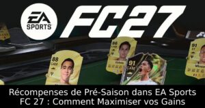 Récompenses de Pré-Saison dans EA Sports FC 27 : Comment Maximiser vos Gains