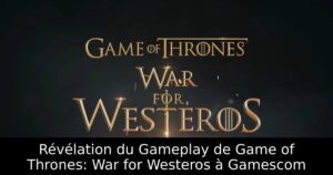 Révélation du Gameplay de Game of Thrones: War for Westeros à Gamescom