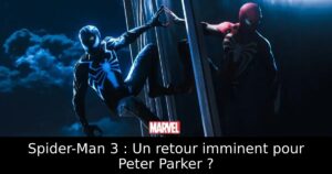 Spider-Man 3 : Un retour imminent pour Peter Parker ?
