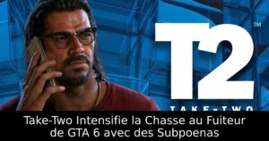 Take-Two Intensifie la Chasse au Fuiteur de GTA 6 avec des Subpoenas