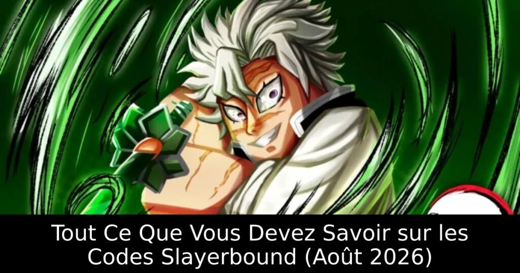 Tout Ce Que Vous Devez Savoir sur les Codes Slayerbound (Août 2026)
