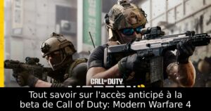Tout savoir sur l&rsquo;accès anticipé à la beta de Call of Duty: Modern Warfare 4