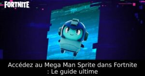 Accédez au Mega Man Sprite dans Fortnite : Le guide ultime