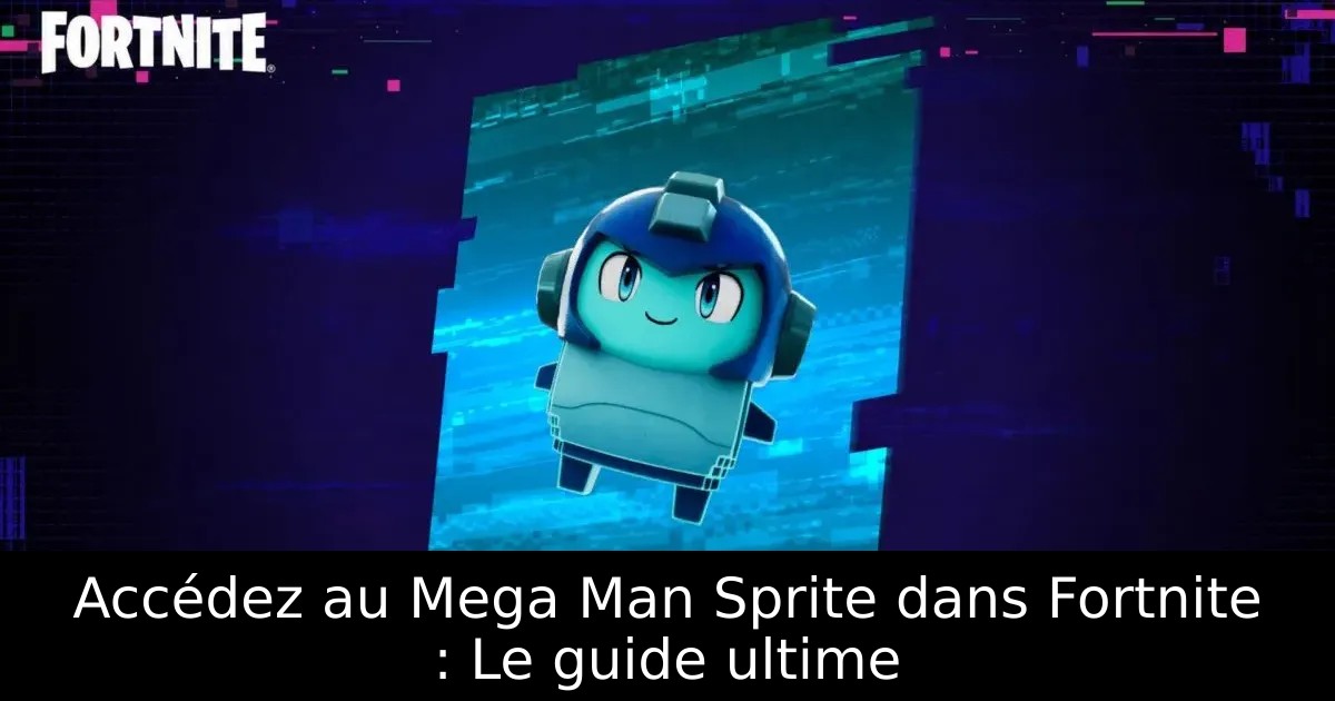 Accédez au Mega Man Sprite dans Fortnite : Le guide ultime