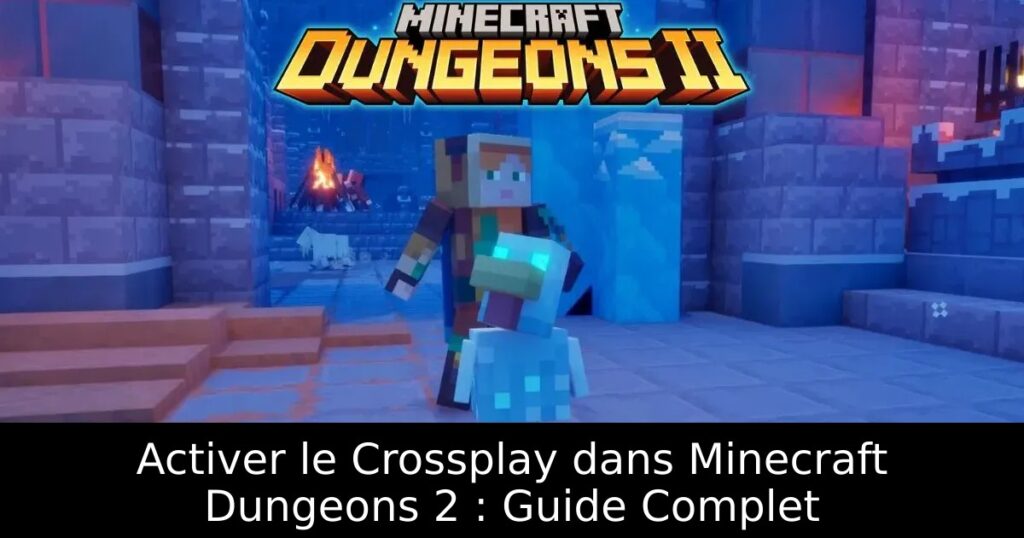 Activer le Crossplay dans Minecraft Dungeons 2 : Guide Complet