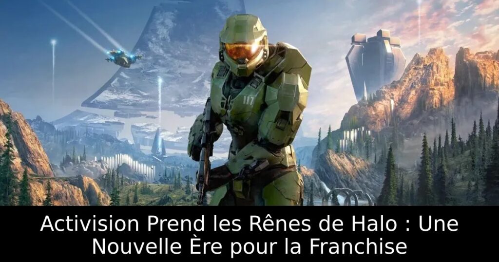 Activision Prend les Rênes de Halo : Une Nouvelle Ère pour la Franchise