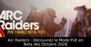 Arc Raiders : Découvrez le Mode PvE en Beta dès Octobre 2026
