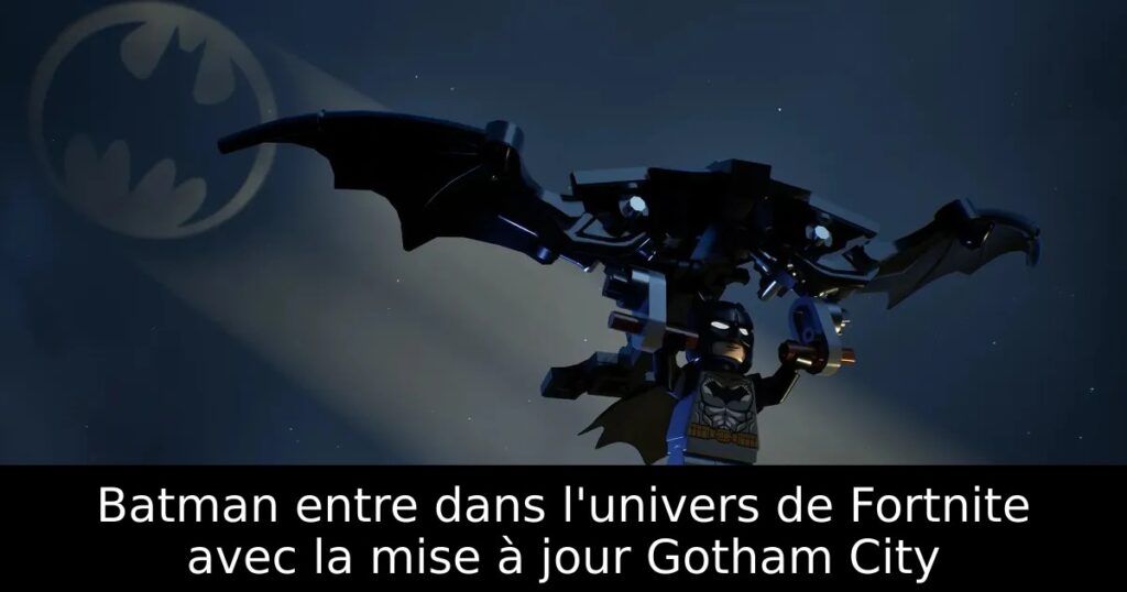 Batman entre dans l&rsquo;univers de Fortnite avec la mise à jour Gotham City