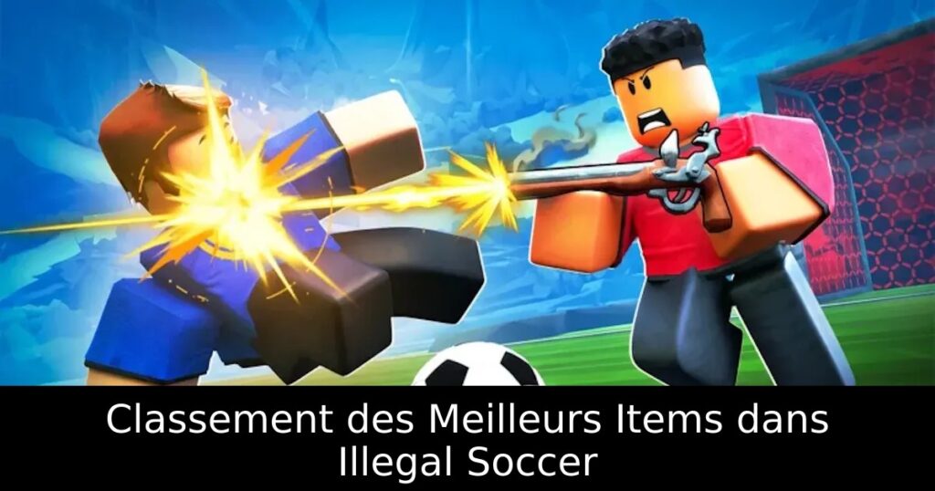 Classement des Meilleurs Items dans Illegal Soccer