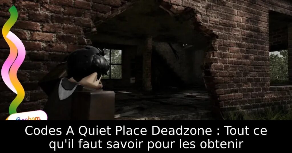 Codes A Quiet Place Deadzone : Tout ce qu&rsquo;il faut savoir pour les obtenir