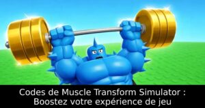 Codes de Muscle Transform Simulator : Boostez votre expérience de jeu