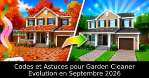 Codes et Astuces pour Garden Cleaner Evolution en Septembre 2026