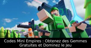 Codes Mini Empires : Obtenez des Gemmes Gratuites et Dominez le Jeu