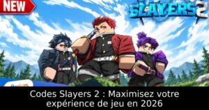 Codes Slayers 2 : Maximisez votre expérience de jeu en 2026