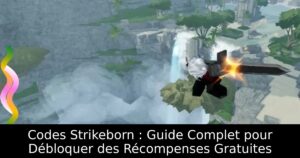 Codes Strikeborn : Guide Complet pour Débloquer des Récompenses Gratuites