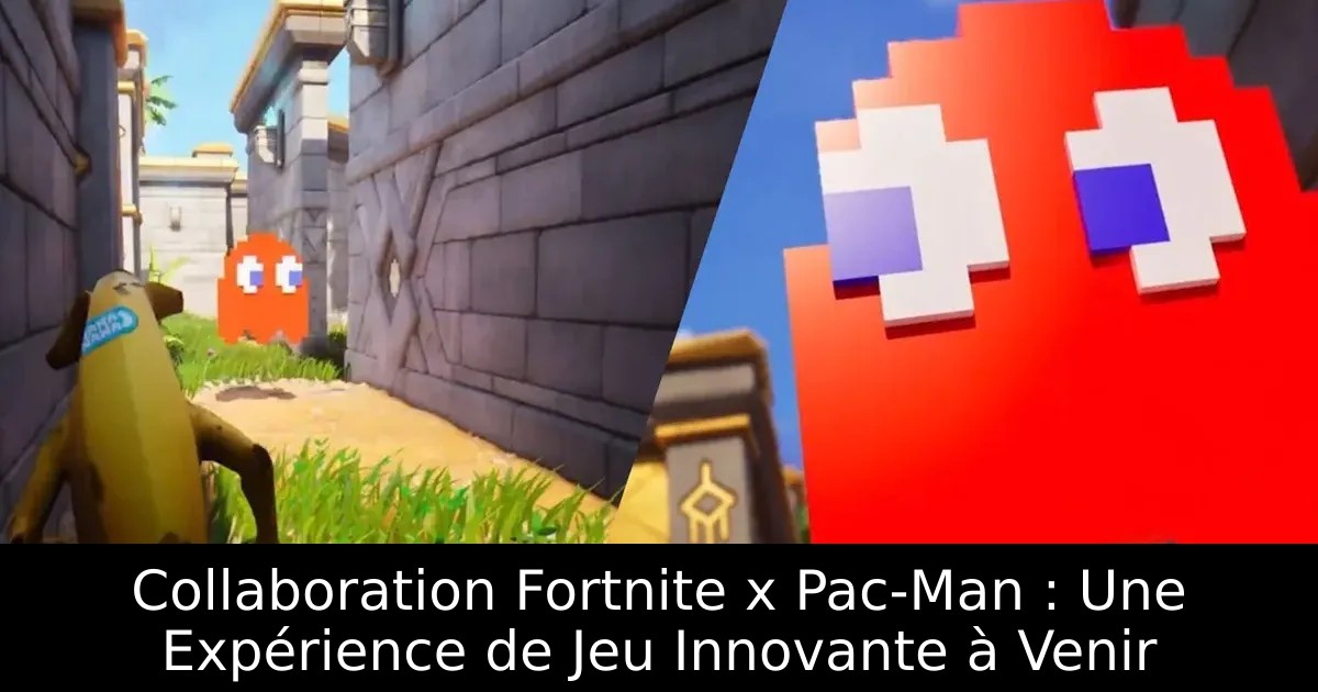 Collaboration Fortnite x Pac-Man : Une Expérience de Jeu Innovante à Venir