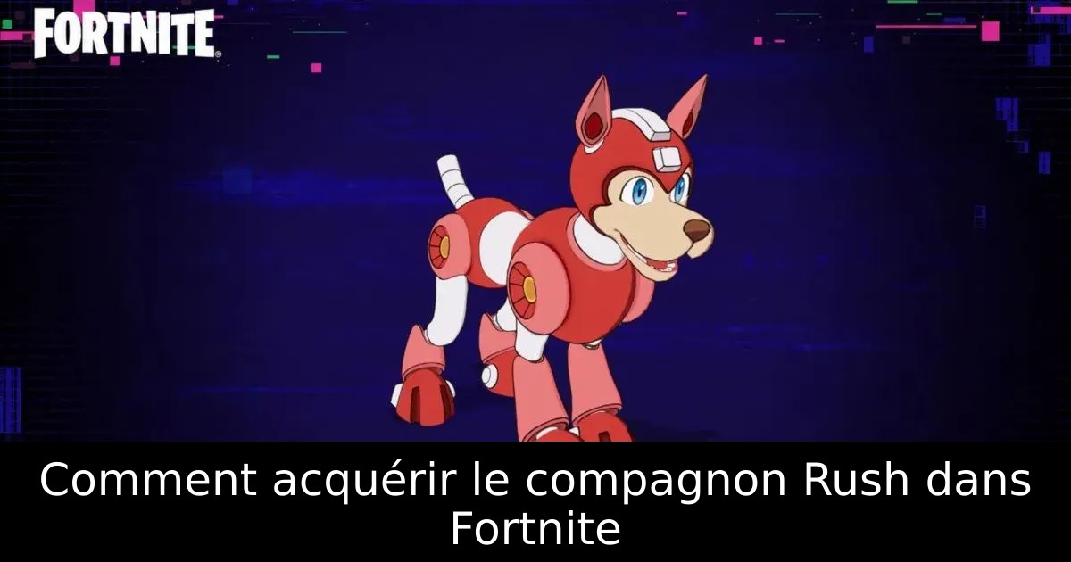 Comment acquérir le compagnon Rush dans Fortnite