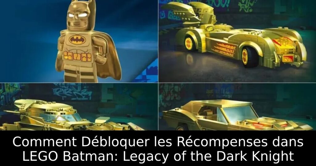 Comment Débloquer les Récompenses dans LEGO Batman: Legacy of the Dark Knight