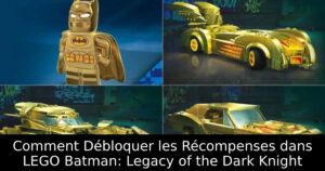 Comment Débloquer les Récompenses dans LEGO Batman: Legacy of the Dark Knight