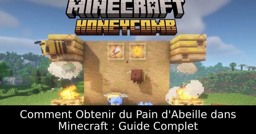 Comment Obtenir du Pain d&rsquo;Abeille dans Minecraft : Guide Complet