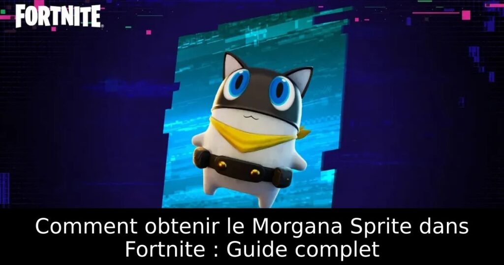 Comment obtenir le Morgana Sprite dans Fortnite : Guide complet