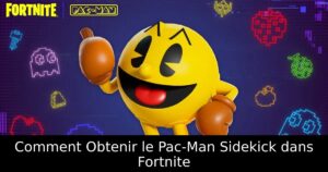 Comment Obtenir le Pac-Man Sidekick dans Fortnite